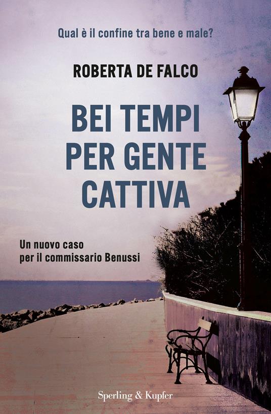 Bei tempi per gente cattiva. Un nuovo caso per il commissario Benussi - Roberta De Falco - ebook