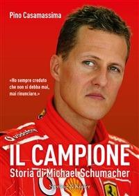 Il campione. Storia di Michael Schumacher - Pino Casamassima - ebook