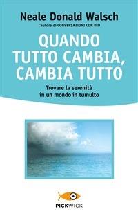 Quando tutto cambia, cambia tutto - Neale Donald Walsch,Marilisa Santarone - ebook