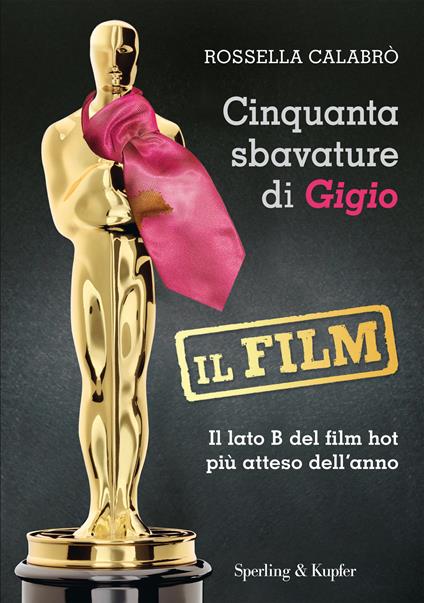 Cinquanta sbavature di Gigio. Il film - Rossella Calabrò - ebook