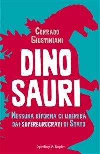 Dinosauri. Nessuna riforma ci libererà dai superburocrati di Stato - Corrado Giustiniani - ebook