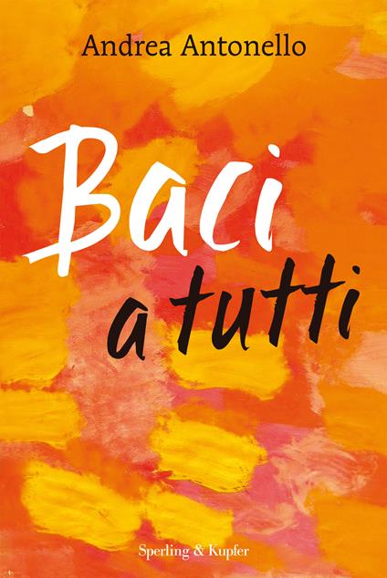 Baci a tutti - Andrea Antonello - ebook