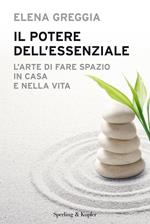 Il potere dell'essenziale. L'arte di fare spazio in casa e nella vita