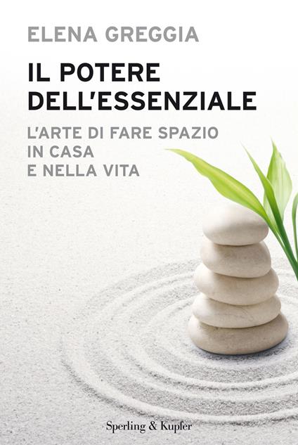 Il potere dell'essenziale. L'arte di fare spazio in casa e nella vita - Elena Greggia - ebook