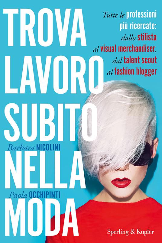 Trova lavoro subito nella moda - Barbara Nicolini,Paola Occhipinti - ebook