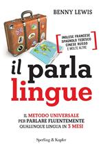 Il parlalingue. Il metodo universale per parlare fluentemente qualunque lingua in 3 mesi