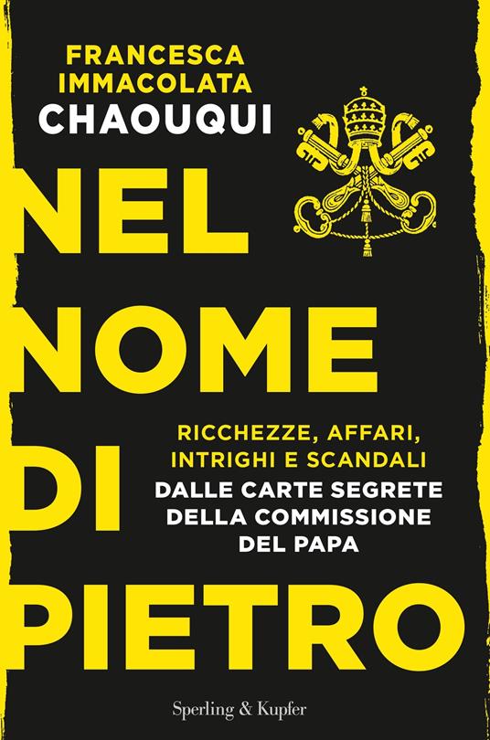 Nel nome di Pietro. Ricchezze, affari, intrighi e scandali. Dalle carte segrete della commissione del papa - Francesca Immacolata Chaouqui - ebook