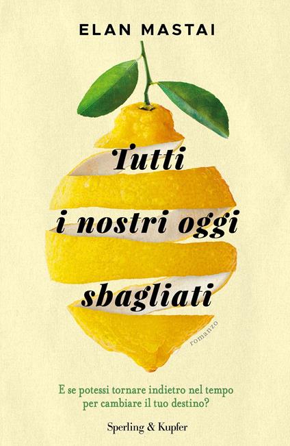 Tutti i nostri oggi sbagliati - Elan Mastai,Stefano Bortolussi - ebook