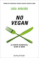 No vegan. La verità scientifica, oltre le mode