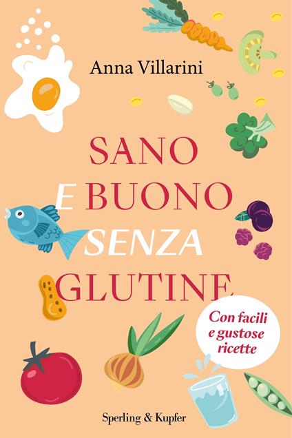 Sano e buono senza glutine - Anna Villarini - ebook