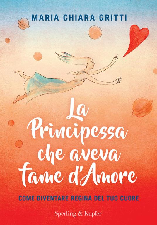 La principessa che aveva fame d'amore. Come diventare regina del tuo cuore - Maria Chiara Gritti - ebook