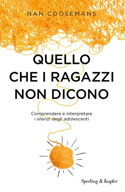 Quello che i ragazzi non dicono. Comprendere e interpretare i silenzi degli adolescenti - Nan Coosemans - ebook