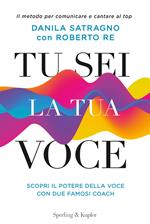 Tu sei la tua voce. Il metodo per comunicare e cantare al top