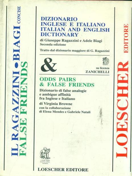 Dizionario inglese-italiano e italiano-inglese. Dizionario di false analogie e ambigue affinità fra inglese e italiano - Giuseppe Ragazzini,Adele Biagi - 2