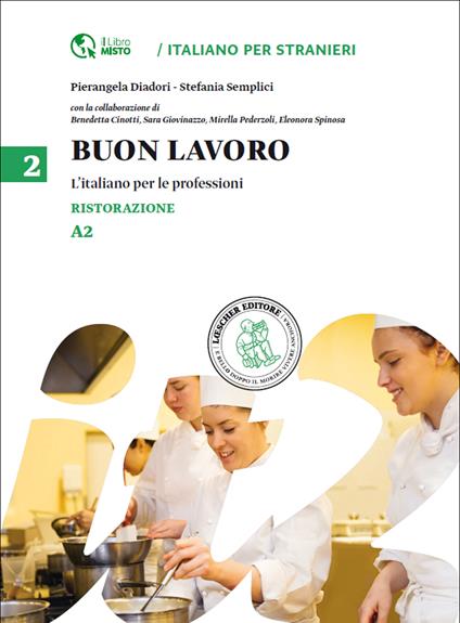 Buon lavoro. L'italiano per le professioni. Livello A2. Vol. 2: Ristorazione. - Pierangela Diadori,Stefania Semplici - copertina