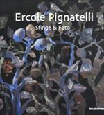Ercole Pignatelli. Sfinge & fato. Catalogo della mostra (Monteroni di Lecce, 7-31 ottobre 2000). Ediz. illustrata