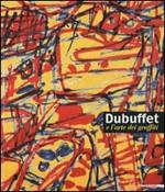 Dubuffet e l'arte dei graffiti. Ediz. illustrata