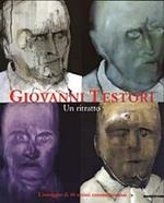 Giovanni Testori. Un ritratto. L'omaggio di 40 artisti contemporanei. Catalogo della mostra (Perego di Legnano, 10 maggio-29 giugno 2003). Ediz. illustrata