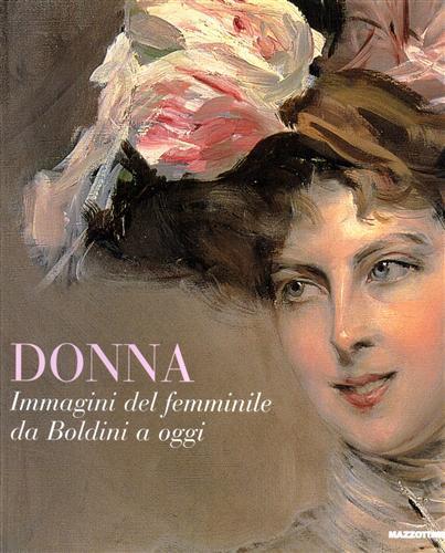 Donna. Immagini del femminile da Boldini a oggi. Ediz. illustrata - Luciano Caprile,Renato Miracco,Mirella Panepinto - 3