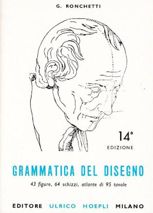 Grammatica del disegno. Metodo pratico per imparare il disegno - Giuseppe Ronchetti - copertina