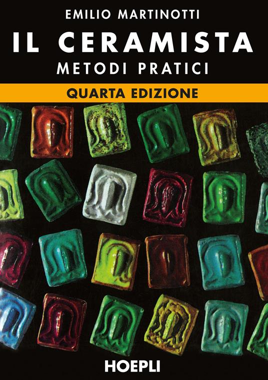 Il ceramista. Metodi pratici - Emilio Martinotti - 2