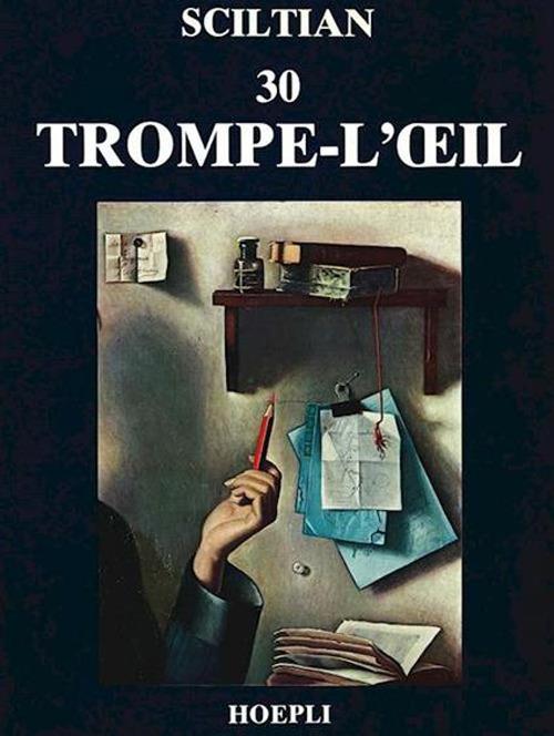 Trenta trompe-l'oeil - Gregorio Sciltian - Libro - Hoepli - Arte |  laFeltrinelli