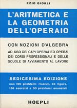 La aritmetica e la geometria dell'operaio con nozioni di algebra