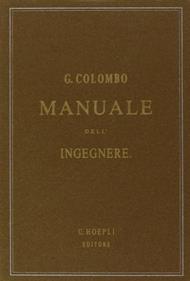 Manuale dell'ingegnere civile e industriale (rist. anast. 1877-1878)