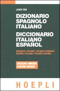 Dizionario spagnolo-italiano-Diccionario italiano-espanol. Ediz. minore -  Laura Tam - Libro - Hoepli - Dizionari bilingue | Feltrinelli