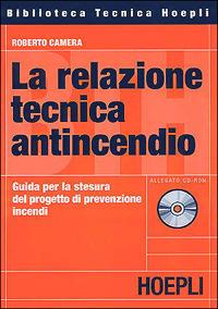 La relazione tecnica antincendio. Con CD-ROM -  Roberto Camera - copertina