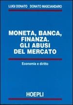 Moneta, banca, finanza. Gli abusi del mercato