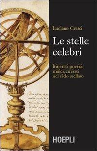 Le stelle celebri. Itinerari poetici, mitici, curiosi nel cielo stellato - Luciano Cresci - copertina