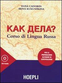 Kak dela? Corso di lingua russa. Per la preparazione all'esame di certificazione. Con 3 CD Audio - Elisa Cadorin,Irina Kukushkina - copertina