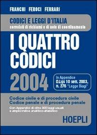 I quattro codici 2004. Codice civile e di procedura civile. Codice penale e di procedura penale - L. Franchi,V. Feroci,S. Ferrari - copertina