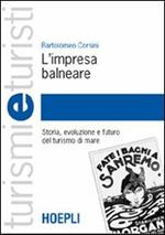 L' impresa balneare. Storia, evoluzione e futuro del turismo di mare