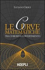 Le curve matematiche. Tra curiosità e divertimento