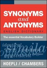 Synonyms and Antonyms. English Dictionary. The essential Vocabulary Builder  - Libro - Hoepli - Dizionari monolingue