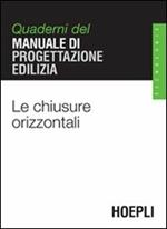 Le chiusure orizzontali. Quaderni del manuale di progettazione edilizia