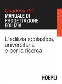 L' edilizia scolastica, universitaria e per la ricerca. Quaderni del manuale di progettazione edilizia - copertina