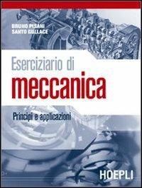 Eserciziario di meccanica. Principi e applicazioni. Per gli Ist. tecnici e professionali - Bruno Pisani,Santo Gullace - copertina