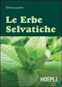 Le erbe selvatiche. Ediz. illustrata - Ennio Lazzarini - copertina