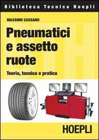 Pneumatici e assetto ruote. Teoria, tecnica e pratica - Massimo Cassano - copertina