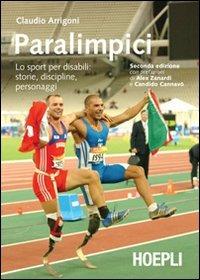 Paralimpici. Lo sport per disabili: storie, discipline, personaggi - Claudio Arrigoni - copertina