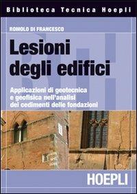 Lesione degli edifici. Applicazioni di geotecnica e geofisica nell'analisi dei cedimenti delle fondazioni - Romolo Di Francesco - copertina