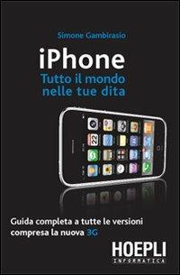 IPhone. Tutto il mondo nelle tue dita - Simone Gambirasio - copertina