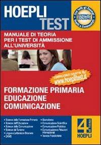 Hoepli test. Manuale di teoria per i test di ammissione all'università. Vol. 4: Formazione primaria, educazione, comunicazione. - copertina