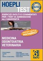 Hoepli test. Esercizi svolti e commentati per i test di amissione all'università. Vol. 6: Medicina, odontoiatria, veterinaria.