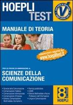 Hoepli test. Manuale di teoria per i test di ammissione all'università. Vol. 8: Scienze della comunicazione.