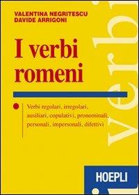 I verbi romeni. Verbi regolari, irregolari, ausiliari, copulativi, pronominali, personali, impersonali, difettivi - Valentina Negritescu,D. Arrigoni - copertina