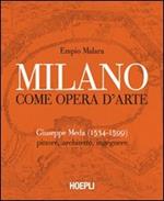 Milano come opera d'arte. Giuseppe Meda (1534-1599). Pittore, architetto, ingegnere. Ediz. illustrata